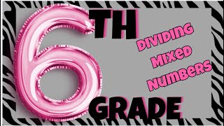 6th Grade Dividing Mixed Numbers [upl. by Haidabej]