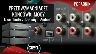 Przedwzmacniacze Końcówki Mocy  O co chodzi z systemami dzielonymi w Audio  Q21 [upl. by Iong506]