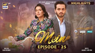 Mein Episode 25  Highlights  Ayeza Khan  Wahaj Ali  Azekah Daniel  ARY Digital [upl. by Eedolem]