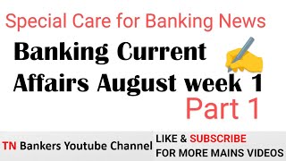 Banking current Affairs August week 1 part 1  TN Bankers AK [upl. by Ettenauq674]