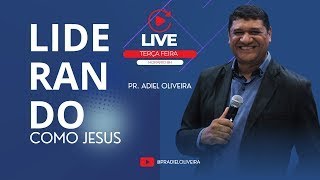 LIDERAR COMO JESUS I PR ADIEL OLIVEIRA [upl. by Yahc842]