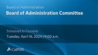 CalPERS Board Meeting  Tuesday April 16 2024 [upl. by Irehc]