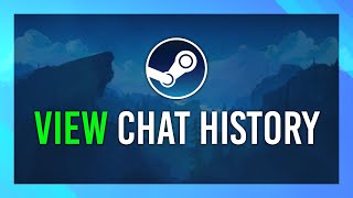 Steam Check Chat History  Full Guide  How long do Steam messages last [upl. by Eikcid]