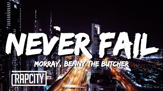 Morray  Never Fail Lyrics ft Benny The Butcher [upl. by Onitnas412]