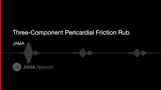 ThreeComponent Pericardial Friction Rub [upl. by Telimay896]