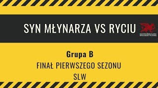 SYN MŁYNARZA vs RYCIU  Grupa B  Finał SLW [upl. by Yelyah]