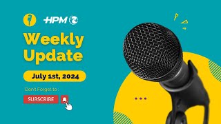 HPM Weekly Update July 1st 2024 [upl. by Greene420]