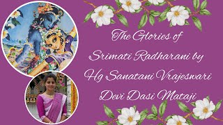 The Glories of Srimati Radharani by HG Sanatani Vrajeshwari Devi Dasi Mata Ji  Day 10 [upl. by Tonye]