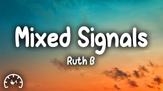 Ruth B  Mixed Signals Lyrics [upl. by Papst109]