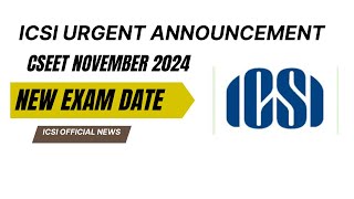 ICSI urgent 🚨 Announcement CSEET November 2024 Exams  Official Announcement by ICSI [upl. by Mayce]