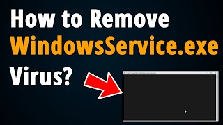 How to Remove WindowsServiceexe Virus  Step To Step Tutorial [upl. by Sible]