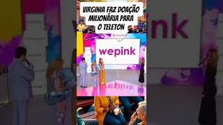 VIRGINIA FAZ DOAÇÃO MILIONÁRIA PARA O TELETON [upl. by Cynara874]