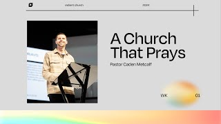 A Church That Prays  Pastor Caden Metcalf [upl. by Trescott]