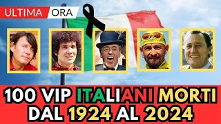 100 PERSONAGGI FAMOSI Italiani MORTI dal 1924 al 2024 [upl. by Newg33]