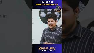 HISTORY OF NANOTECHNOLOGY  UPSC PRELIMS APPROACH 2024  ZENSTUDY [upl. by Ardnod]