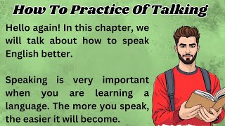 How To Practice Of Talking  Graded Reader  Improve Your English  Listen And Practice  Learn [upl. by Sivatnod]