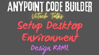 ViTech Talks  How To Setup AnyPoint Code Builder  Install VS Code  Design sample RAML [upl. by Elyk]