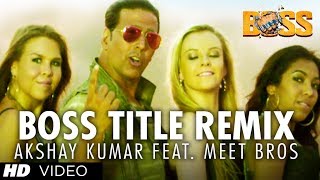 BOSS TITLE REMIX VIDEO SONG  AKSHAY KUMAR Feat MEET BROS DJ Khushi [upl. by Jamnis287]