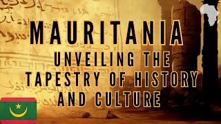 Mauritania Unveiling the Tapestry of History and Culture [upl. by Ttej]