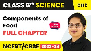 Components of Food Full Chapter Class 6 Science  NCERT Science Class 6 Chapter 2 [upl. by Wain]