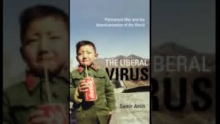 the Liberal Virus Permanent War and the Americanization of the World Samir Amin [upl. by Eniamaj]