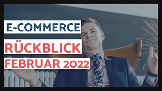 Februar 2022 Rückblick im E Commerce [upl. by Fahland114]