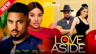 Love Aside Full Movie 2023 Latest Nigerian Movies  Ben Touitou Frances Ben amp Kachi Nnochiri [upl. by Enait]