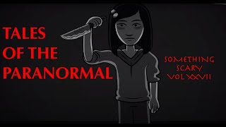 Tales of the Paranormal  Something Scary Story Time  Volume XXVII  Snarled [upl. by Gard434]