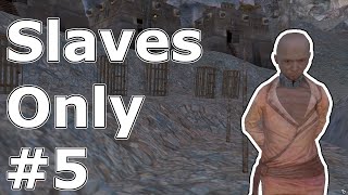 Kenshi  Slaves Only 5 [upl. by Estis]