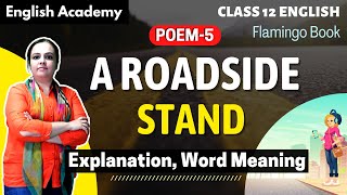 A Roadside Stand Explanation Word Meaning Class 12 English Poem 5 Flamingo Book  English Academy [upl. by Rupert]