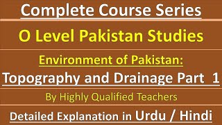 Cambridge O Level Environment of Pakistan 2059  Topography of Pakistan Part 1 In URDU  HINDI [upl. by Terryl]