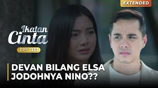 CEMBURU Devan Minta Elsa Jelaskan Pertemuannya Sama Nino  IKATAN CINTA  EPS1333 14 [upl. by Ecertak614]