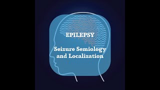 Neurosurgery Basics Lecture  Seizure Semiology and Localization [upl. by Armyn]