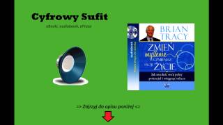 Zmień myślenie a zmienisz swoje życie  Brian Tracy Audiobook [upl. by Sallie551]