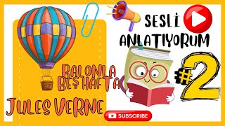 JULES VERNE  Balonla Beş Hafta  Büyüleyici Anlatım  2BÖLÜM  SESLİ ANLATIYORUM [upl. by Vipul]