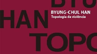 Topologia da violência ByungChul Han Introdução [upl. by Eittap]