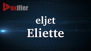 How to Pronunce Eliette in French  Voxifiercom [upl. by Yedok]