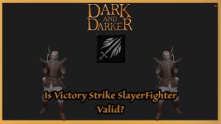 Is Victory Srike SlayerFighter Valid Dark amp Darker [upl. by Leissam683]