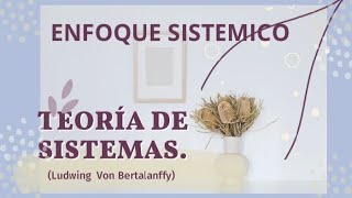 Nuestro tema es el enfoque sistemático1951 teoría de sistemas Ludving Von Bertalanffy [upl. by Acissey]