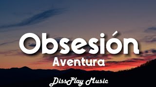 Aventura  Obsesiòn lyrics Spanish  English [upl. by Sedgewick193]