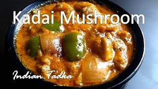 Kadai Mushroom Recipe  Restaurant style Kadai Mushroom Recipe  मशरूम रेसिपी  Indian Tadka [upl. by Eyahsal]