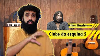 Analisando a letra  Clube da esquina 2  Milton Nascimento [upl. by Ymled]