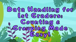 Data Handling for 1st Graders Counting amp Grouping Made Easy [upl. by Ninahs]