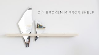 DIY Broken Mirror Shelf [upl. by Chet]