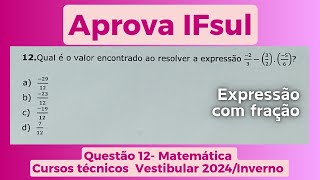 Aprova IFSul  Questão 12 de Matemática  Vestibular Integrado técnico 2024Inverno  Expressões [upl. by Renzo]