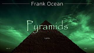 Frank Ocean  Pyramids Lyrics [upl. by Odnamla]