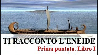 TI RACCONTO LENEIDE  Prima puntata Libro I [upl. by Nerrual]