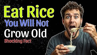 Eat Rice You Will Not Grow Old Shocking Facts You Dont Know 😱 [upl. by Dov]