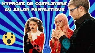 HYPNOSE DE COSPLAYERS AU SALON FANTASTIQUE [upl. by Anirual]