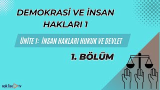 Demokrasi ve İnsan Hakları 1  İnsan Hakları Hukuk ve Devlet 1 Bölüm [upl. by Halika]